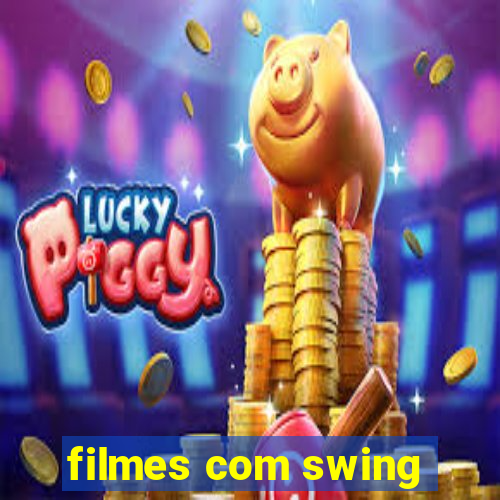 filmes com swing